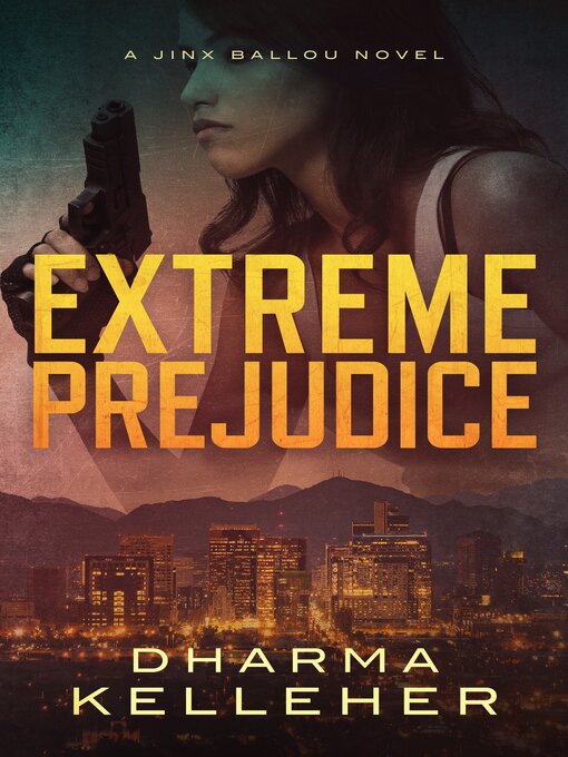 Title details for Extreme Prejudice by Dharma Kelleher - Available